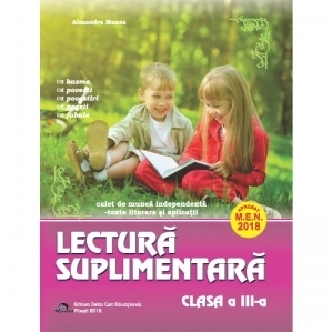 Lectura suplimentara pentru clasa a III-a. Caiet de munca independenta. Texte literare si aplicatii