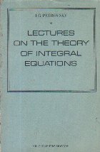 Lectures on the theory of integral equations