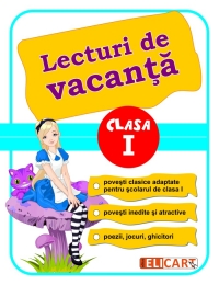 Lecturi de vacanta Clasa I. Povesti. Poezii. Jocuri. Ghicitori