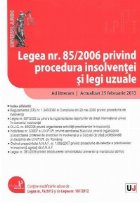 Legea nr. 85/2006 privind procedura insolventei si legi uzuale - Actualizat 25 februarie 2013