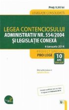 Legea contenciosului administrativ nr. 554/2004 si legislatie conexa - Legislatie consolidata. Actualizat 6 ia