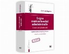 Legea contenciosului administrativ Editia Comentata