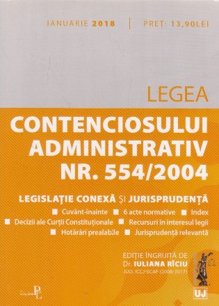 Legea Contenciosului Administrativ Nr. 554/2004. Legislatie conexa si jurisprudenta. Ianuarie 2018