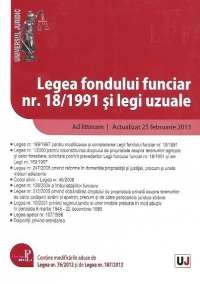 Legea fondului funciar nr. 18/1991 si legi uzuale - Ad litteram. Actualizat 25 februarie 2013