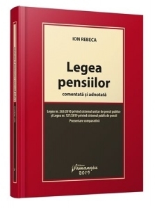 Legea pensiilor comentata si adnotata. Legea nr. 263/2010 privind sistemul unitar de pensii publice si Legea nr. 127/2019 privind sistemul public de pensii - prezentare comparativa