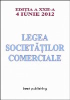 Legea societatilor comerciale - editia a XXII-a - 04 iunie 2012