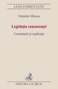 Legislatia concurentei. Comentarii si explicatii