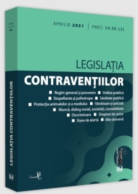 Legislatia contraventiilor: aprilie 2021. Editie tiparita pe hartie alba