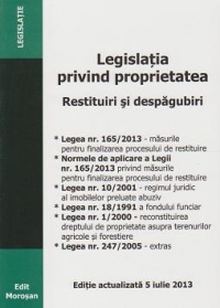 Legislatia privind proprietatea. Restituiri si despagubiri. Actualizata la 5 iulie 2013