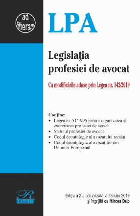 Legislatia profesiei de avocat. Editia a 2-a actualizata la 23 iulie 2019