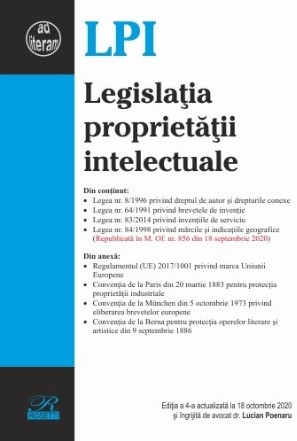 Legislatia proprietatii intelectuale. Editia a 4-a actualizata la 18 octombrie 2020