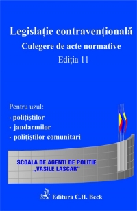 Legislatie contraventionala. Culegere de acte normative. Editia 11