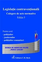 Legislatie contraventionala. Culegere de acte normative, Editia a V-a.