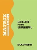 Legislatie privind urbanismul - elaborarea, avizarea si aprobarea planurilor urbanistice (CD)