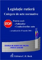 Legislatie rutiera - Culegere de acte normative. Editia a IX-a (actualizat la 15 martie 2011)