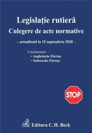 Legislatie rutiera. Culegere de acte normative, actualizata la 15 septembrie 2020