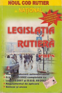 Legislatie rutiera - curs valabil din 1 decembrie 2006 (editie revizuita si completata, include noua lege a circulatiei)