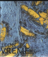 Leon Vreme - Itinerarii artistice : de la natura la structuri cromatice abstracte
