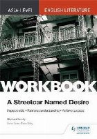 AS/A-level English Literature Workbook: A Streetcar Named De