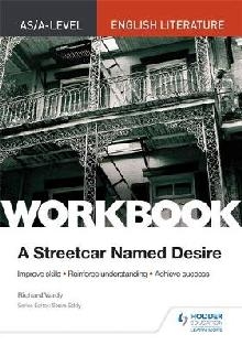 AS/A-level English Literature Workbook: A Streetcar Named De