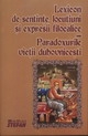 Lexicon de sentinte, locutiuni si expresii filocalice sau Paradoxurile vietii duhovnicesti