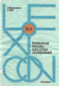 Lexicon-indrumar pentru industria alimentara - Tehnologii, operatii, procese si produse, Volumul al II-lea, M-Z