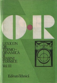 Lexicon de termodinamica si masini termice, Volumul al III-lea, O-R