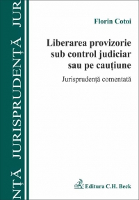 Liberarea provizorie sub control judiciar sau pe cautiune. Jurisprudenta comentata