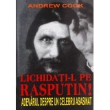 LICHIDATI-L PE RASPUTIN! - Adevarul despre un celebru asasinat