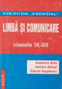 Limba si comunicare - cu aplicatii - pentru clasele IX-XII