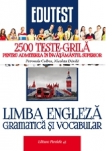 Limba engleza. Gramatica si vocabular. 2500 teste-grila pentru admiterea in invatamantul superior