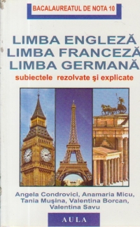 Limba engleza. Limba franceza. Limba germana - Subiectele pentru bacalaureat oral rezolvate si explicate