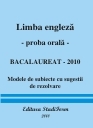 LIMBA ENGLEZA - proba orala - Bacalaureat 2010 (modele de subiecte cu sugestii de rezolvare)