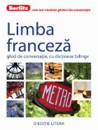 Limba Franceza. Ghid de conversatie, cu dictionar bilingv