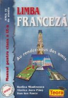 Limba franceza - Manual pentru clasa a IX-a (anul IV de studiu) - Au rendes-vous des amis