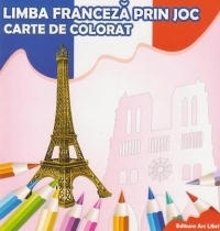 Limba franceza prin joc. Carte de colorat