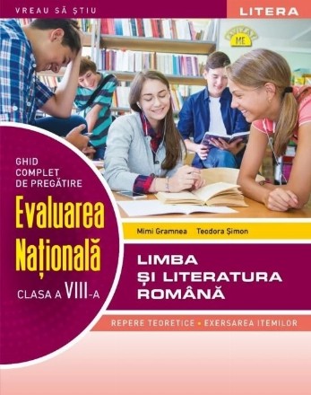 Limba şi literatura română : evaluarea naţională,clasa a VIII-a,ghid complet de pregătire,repere teoretice, exersarea itemilor