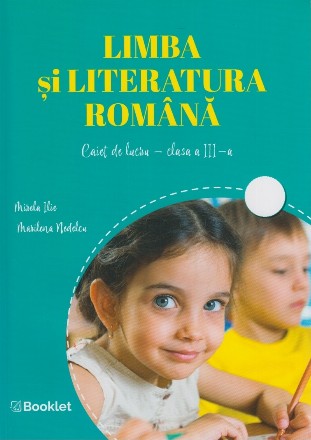 Limba şi literatura română : caiet de lucru,clasa a III-a