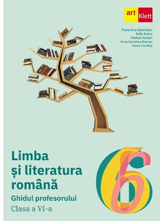 Limba şi literatura română : ghidul profesorului,clasa a VI-a