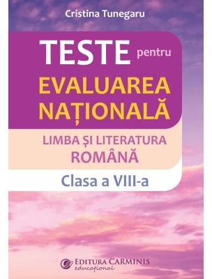 Limba şi literatura română : clasa a VIII-a,teste pentru evaluarea naţională