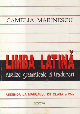 Limba latina. Analize gramaticale si traduceri. Addenda la manualul de clasa a IX-a