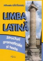 Limba latina. Structuri gramaticale si texte