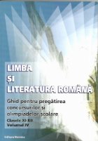 Limba si literatura romana - ghid pentru pregatirea concursurilor si olimpiadelor scolare (clasele XI-XII, vol