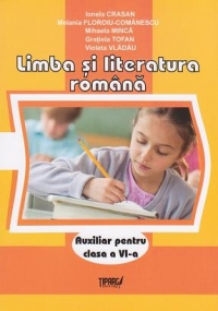 Limba si literatura romana. Auxiliar pentru clasa a VI-a