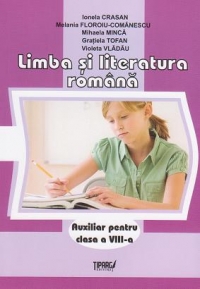 Limba si literatura romana. Auxiliar pentru clasa a VIII-a