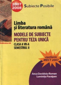 Limba si literatura romana - Modele de subiecte pentru Teza unica, Clasa a VII-a, Semestrul II