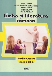 Limba si literatura romana. Auxiliar pentru clasa a VII-a