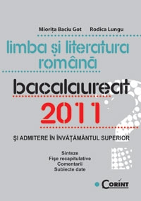 LIMBA SI LITERATURA ROMANA. BACALAUREAT 2011 si Admitere in invatamantul superior