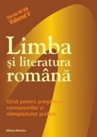 Limba si literatura romana - ghid pentru pregatirea concursurilor si olimpiadelor scolare (Clasele VII-VIII, V