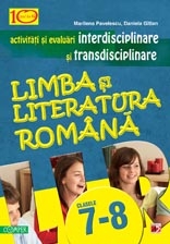 LIMBA SI LITERATURA ROMANA. ACTIVITATI SI EVALUARI INTERDISCIPLINARE SI TRANSDISCIPLINARE PENTRU CLASELE VII-VIII